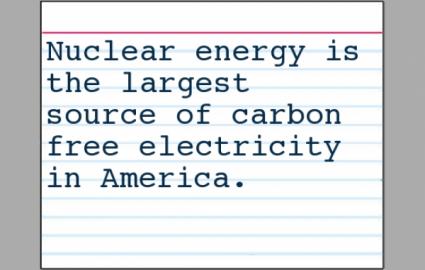 Nuclear energy is the largest source of carbon free electricity in America